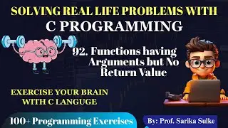 92. Functions with Arguments but No Return Value in C Explained | Master User Defined Functions