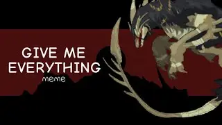 GIVE ME EVERYTHING meme🪦FlipaClip🕯️Creature of Sonaria