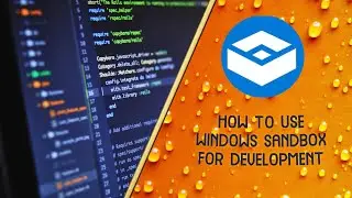 Using Windows Sandbox for Development : The Best Way to test Windows Apps? Dev Tips 1