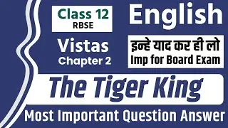 The Tiger king | Vistas | Class 12 English | RBSE | Important question answers for board exam