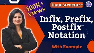 Lec-36: Infix, Prefix & Postfix👩‍🔧 with examples | Data Structure
