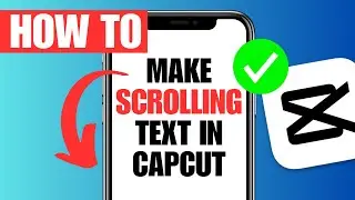 How To Create Scrolling Text Animation in CapCut