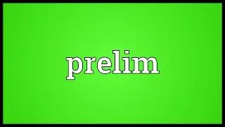 Prelim Meaning