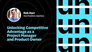 Unlocking Competitive Advantage as a Project Manager and Product Owner with Rob Harr