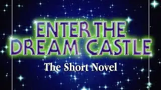 Trailer: Enter the Dream Castle (The Short Novel)