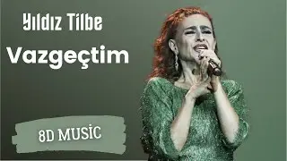 Yıldız Tilbe - Vazgeçtim (8D Audio)
