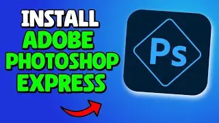 How To Install Adobe Photoshop Express On Windows 10/11 (2026 Updated)