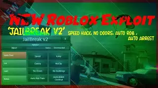 ✔️NEW Roblox Exploit (JailBreak v2) Speed Hack, No Doors, Auto Rob , Auto Arrest  ✔️UNPATCHABLE