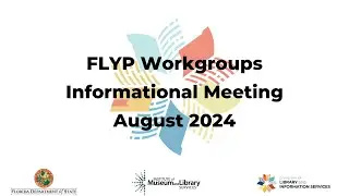 FLYP Workgroups Informational Meeting, August 2024