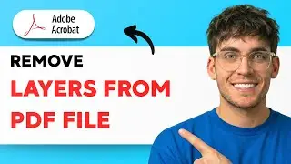 How to Remove Layers From PDF File Using Adobe Acrobat Pro DC [2026 Full Guide]