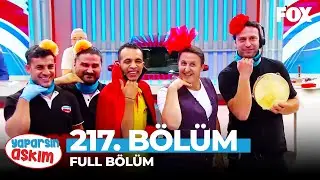 Yaparsın Aşkım 217. Bölüm