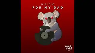 O*R*C*O - For my DAD (Original mix)