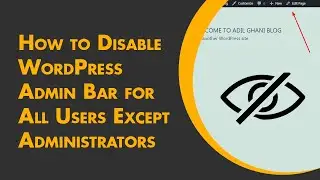 How to Disable WordPress Admin Bar for All Users Except Administrators