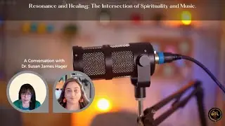 Podcast: Resonance and Healing: The Intersection of Spirituality and Music.