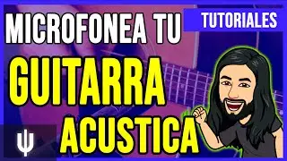 Como Microfonear Guitarra Acustica