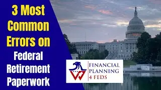 Federal Employee Retirement Application Mistakes