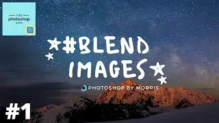 BLEND IMAGES IN PHOTOSHOP || PHOTOSHOP TUTORIALS || PHOTOSHOP BY MORRIS || TUTORIALS (2021)