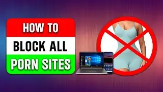 HOW TO BLOCK ALL PORN SITES
