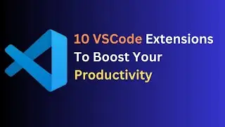 10 Must-Have VSCode Extensions for Every Developer