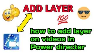 how to add layer on videos in power directer| videos per layer kaise lagate hain| Mr Editor 1947