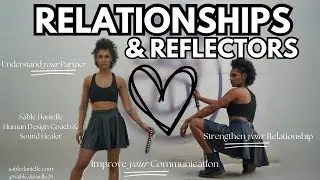 ❤️ HUMAN DESIGN & RELATIONSHIPS : REFLECTORS