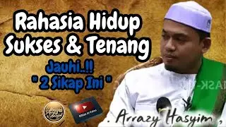 THE SECRET TO A SUCCESSFUL & PEACEFUL LIFE! Avoid These Two Attitudes, Says Buya Arrazy Hasyim