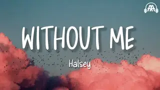 Halsey - Without Me (Lyrics)