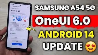Samsung A54 5G  : OneUI 6.0 Android 14 Official Update 🔥🔥🔥