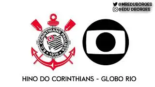 Hino do Corinthians - Globo Rio