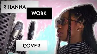 RIHANNA - WORK (SONG COVER)