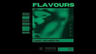 LUGZY - JM - MDDLTN - Flavours (lyric video)