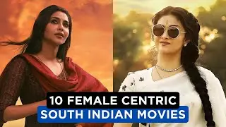 10 Remarkable Female Centric South Indian Movies to Watch
