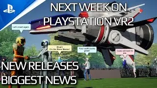 New PSVR2 Releases Next Week | PlayStation VR2 News Wrap-Up