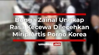 Bunga Zainal Ungkap Rasa Kecewa Dilecehkan Mirip Artis Porno Korea