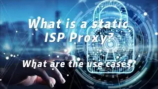 What is a static ISP proxy? What are the use cases? Introduction to the Best static ISP proxy