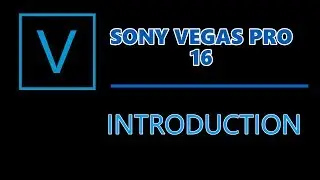 Sony Vegas Pro 16: #0.1 Introduction to video editing