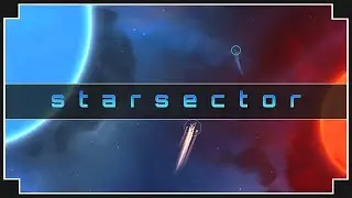 Starsector - (Open World Space Sandbox) [part 2]  - 