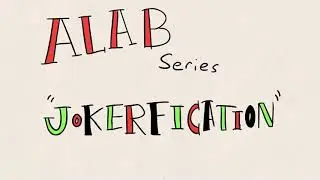 ALAB Series: Jokerfication Animatic
