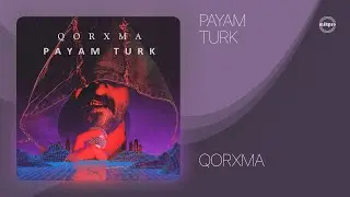 Payam Turk — Qorxma (Rəsmi Audio)