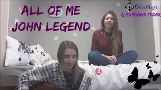 ➤ Cover All of me ~ John Legend ⚓ ßluelys & Morgane Feder