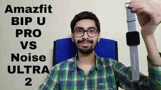 Noise ColorFit Ultra 2 VS AMAZFIT Bip U Pro Comparision Review - Best SmartWatch under 4500 rs ?