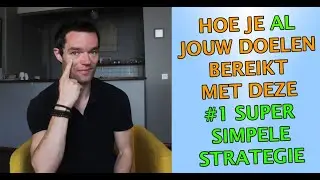 Hoe je AL jouw doelen kunt bereiken met DEZE #1 super simpele strategie