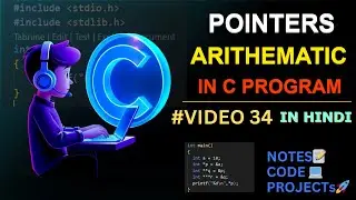 #VIDEO 34:  POINTERS ARITHEMATIC IN C || C Language Complete Course in Hindi 🇮🇳