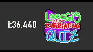 (Speedrun) (WR) Loooogi's Mildly Infuriating Quiz 1:36.440