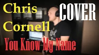 Chris Cornell - You Know My Name "OST Casino Royale" (Cover) by Alex Samoylov