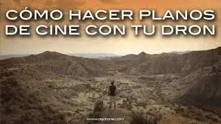 Cómo hacer planos de cine con tu Dron  // Cinematographic shot with drone.