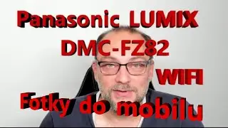 Panasonic LUMIX DMC-FZ82 - WIFI -- pokračování [4K]
