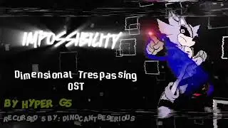 I̵̝͠Ḿ̸̖P̷͐ͅO̴̔ͅS̷̘͆S̸̲̕I̷̜͝B̴̡͠I̸̼͝L̶̲̐I̸̯̓T̴̹͠Y̷̺͋   -  Dimensional Trespassing OST - FNF
