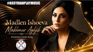 MADLEN ISHOEVA   Makhmur Aghjik ( Armenian cover song)
