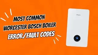 Most Common Worcester Bosch Boiler Error/Fault Codes